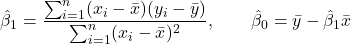 \[\hat{\beta}_1 = \frac{\sum_{i=1}^{n} (x_i - \bar{x})(y_i - \bar{y})}{\sum_{i=1}^{n} (x_i - \bar{x})^2}, \qquad \hat{\beta}_0 = \bar{y} - \hat{\beta}_1 \bar{x}\]