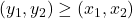 (y_1,y_2)\geq(x_1,x_2)