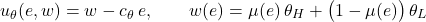 \[u_\theta(e,w) = w - c_\theta\, e, \qquad w(e) = \mu(e)\,\theta_H + \big(1-\mu(e)\big)\,\theta_L\]