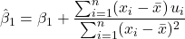\[\hat{\beta}_1 = \beta_1 + \frac{\sum_{i=1}^{n} (x_i - \bar{x})\, u_i}{\sum_{i=1}^{n} (x_i - \bar{x})^2}\]