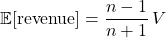 \[\mathbb{E}[\text{revenue}] = \frac{n-1}{n+1}\,V\]