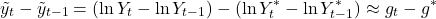 \[\tilde{y}_t - \tilde{y}_{t-1} = (\ln Y_t - \ln Y_{t-1}) - (\ln Y^*_t - \ln Y^*_{t-1}) \approx g_t - g^*\]