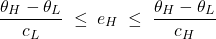 \[\frac{\theta_H-\theta_L}{c_L} \;\le\; e_H \;\le\; \frac{\theta_H-\theta_L}{c_H}\]
