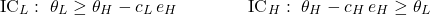 \[\text{IC}_L:\ \theta_L \ge \theta_H - c_L\,e_H \qquad\qquad \text{IC}_H:\ \theta_H - c_H\,e_H \ge \theta_L\]