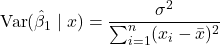 \[\text{Var}(\hat{\beta}_1 \mid x) = \frac{\sigma^2}{\sum_{i=1}^{n} (x_i - \bar{x})^2}\]